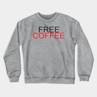 Free Coffee Crewneck Sweatshirt